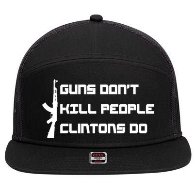 Guns Don't Kill People Clintons Do 7 Panel Mesh Trucker Snapback Hat