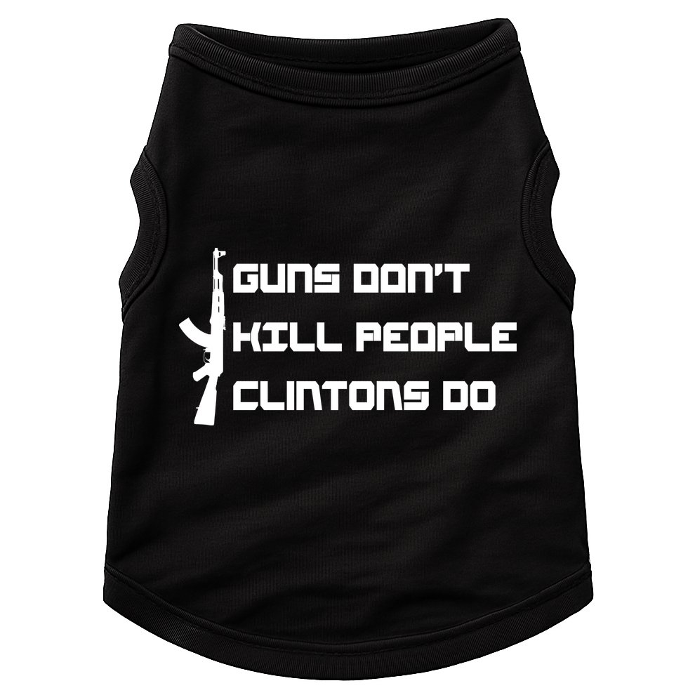 Guns Don't Kill People Clintons Do Doggie Tank