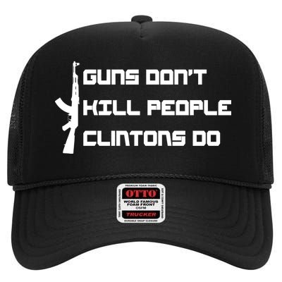 Guns Don't Kill People Clintons Do High Crown Mesh Back Trucker Hat