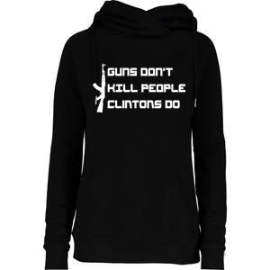 Guns Don't Kill People Clintons Do Womens Funnel Neck Pullover Hood