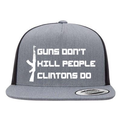 Guns Don't Kill People Clintons Do Flat Bill Trucker Hat