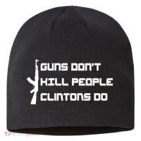 Guns Don't Kill People Clintons Do Sustainable Beanie