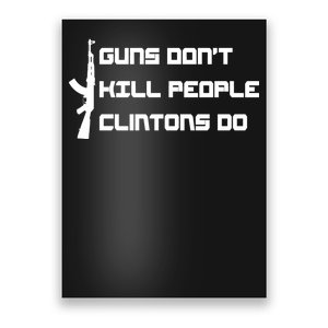 Guns Don't Kill People Clintons Do Poster