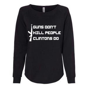 Guns Don't Kill People Clintons Do Womens California Wash Sweatshirt