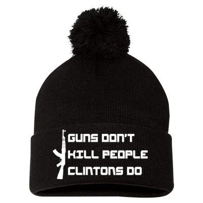 Guns Don't Kill People Clintons Do Pom Pom 12in Knit Beanie