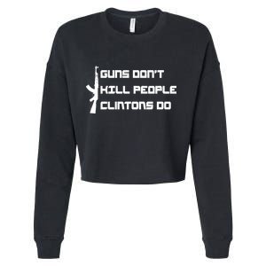 Guns Don't Kill People Clintons Do Cropped Pullover Crew