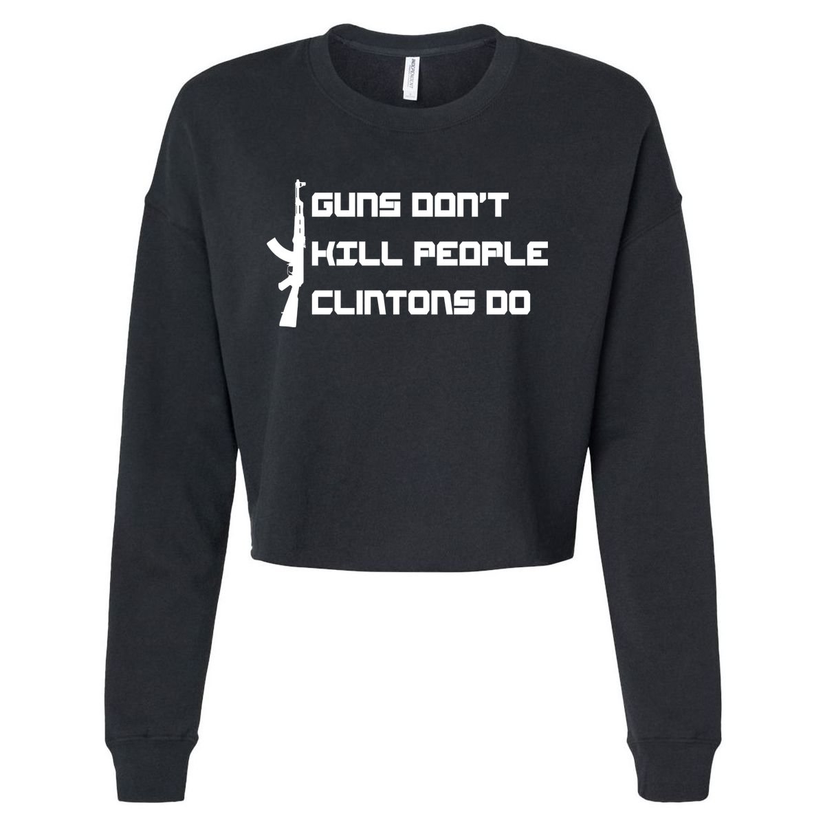 Guns Don't Kill People Clintons Do Cropped Pullover Crew