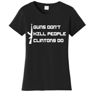 Guns Don't Kill People Clintons Do Women's T-Shirt