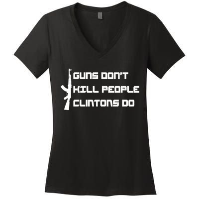 Guns Don't Kill People Clintons Do Women's V-Neck T-Shirt