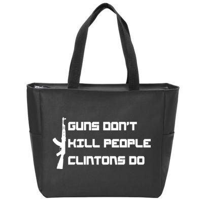 Guns Don't Kill People Clintons Do Zip Tote Bag
