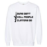 Guns Don't Kill People Clintons Do Garment-Dyed Sweatshirt