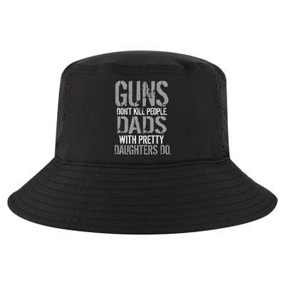 Guns Don't Kill People Dads With Pretty Daughters Kill People Cool Comfort Performance Bucket Hat