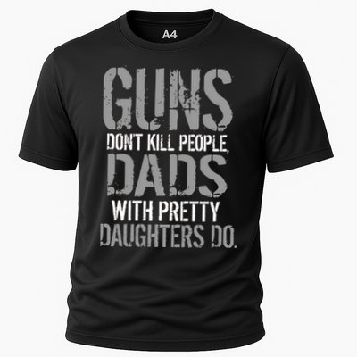 Guns Don't Kill People Dads With Pretty Daughters Kill People Performance Shirt