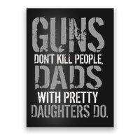 Guns Don't Kill People Dads With Pretty Daughters Kill People Poster
