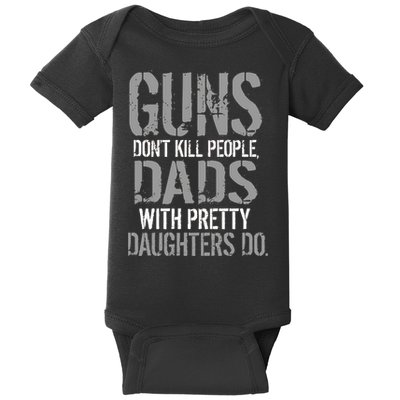 Guns Don't Kill People Dads With Pretty Daughters Kill People Baby Bodysuit
