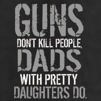 Guns Don't Kill People Dads With Pretty Daughters Kill People Golf Towel