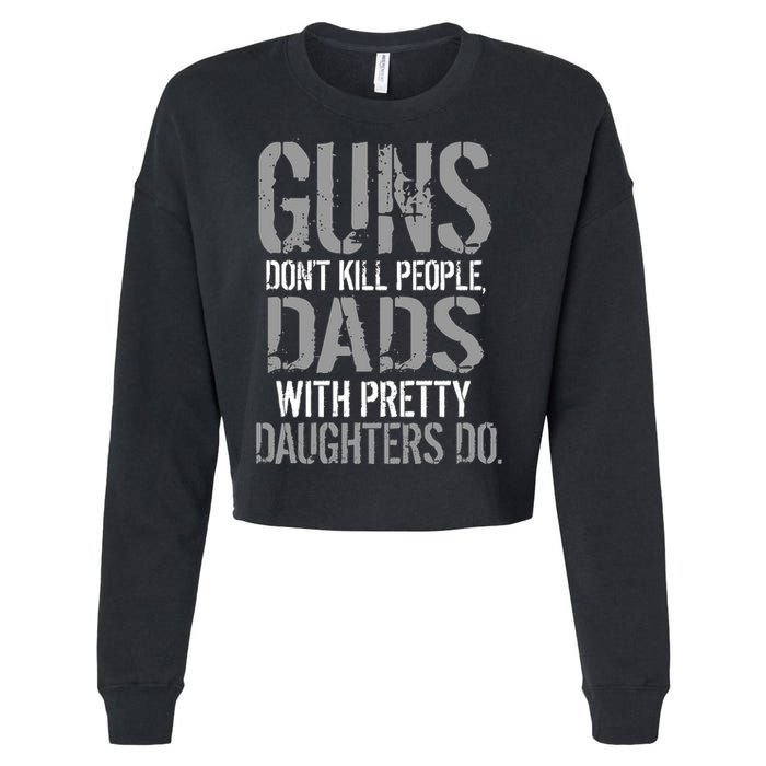 Guns Don't Kill People Dads With Pretty Daughters Kill People Cropped Pullover Crew