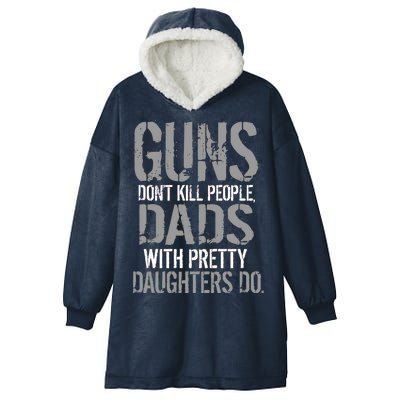 Guns Don't Kill People Dads With Pretty Daughters Kill People Hooded Wearable Blanket