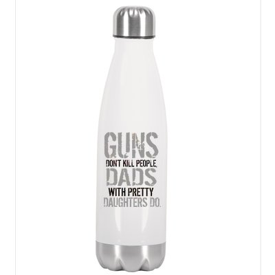 Guns Don't Kill People Dads With Pretty Daughters Kill People Stainless Steel Insulated Water Bottle