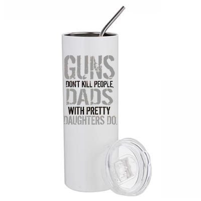 Guns Don't Kill People Dads With Pretty Daughters Kill People Stainless Steel Tumbler