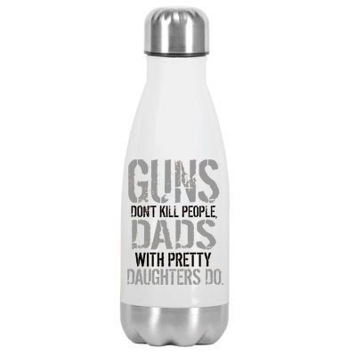 Guns Don't Kill People Dads With Pretty Daughters Kill People Stainless Steel Insulated Water Bottle