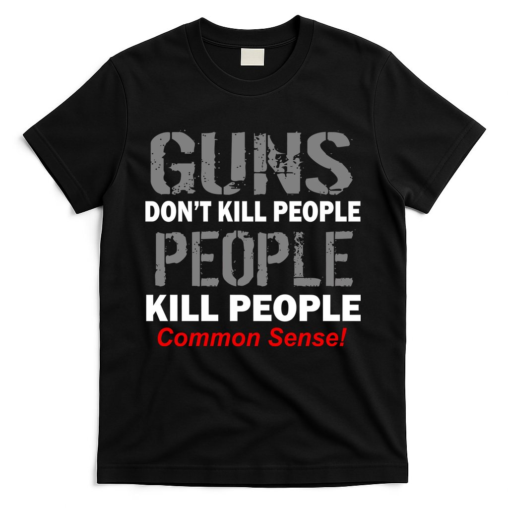 Guns Don't Kill People Kill People T-Shirt