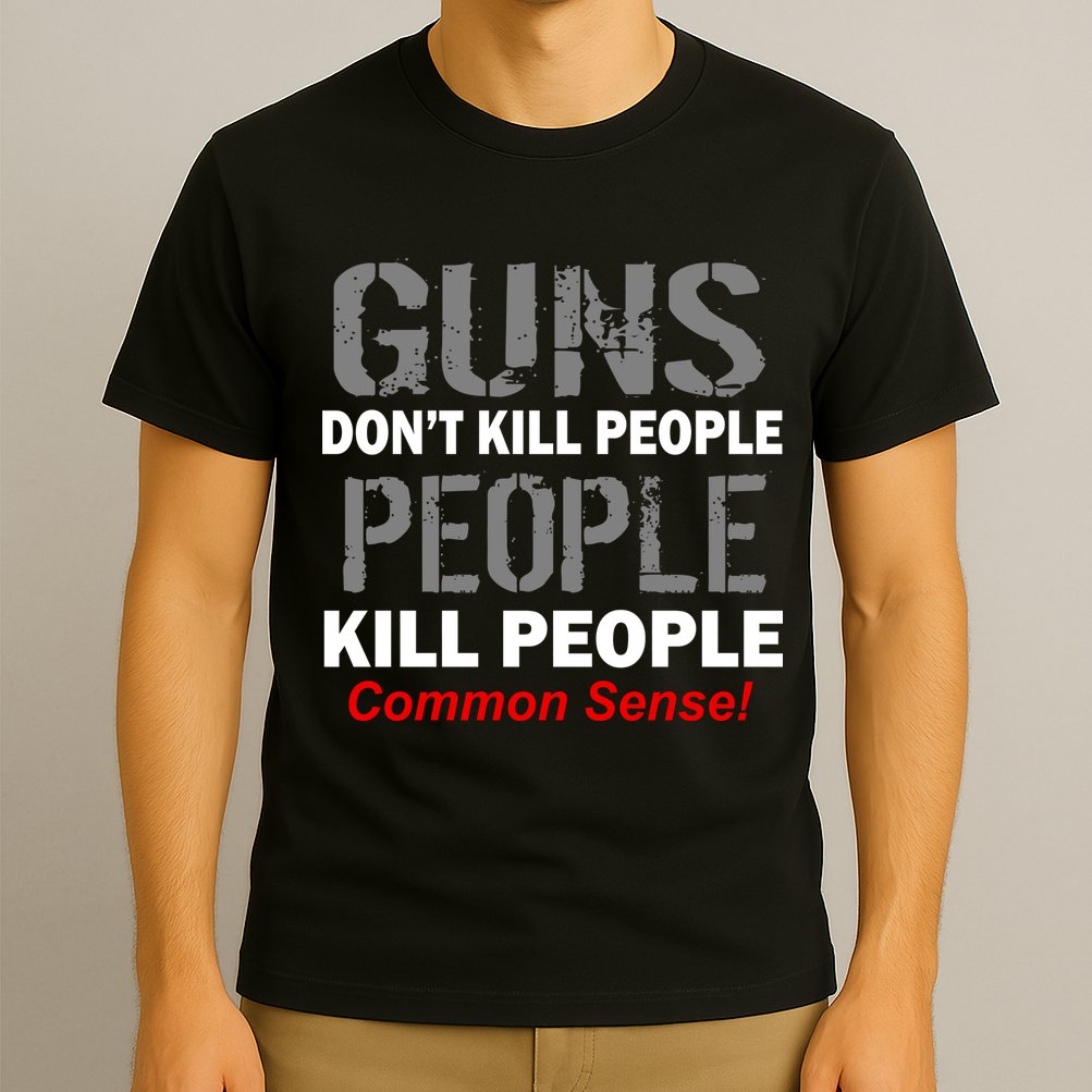 Guns Don't Kill People Kill People T-Shirt
