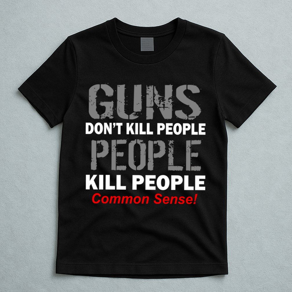 Guns Don't Kill People Kill People T-Shirt