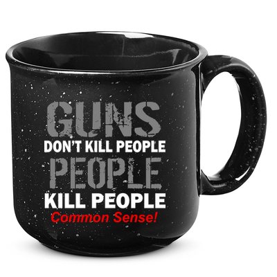 Guns Don't Kill People Kill People 15oz Campfire Ceramic Mug