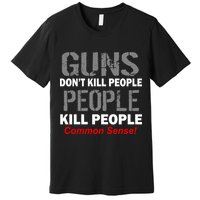 Guns Don't Kill People Kill People Premium T-Shirt