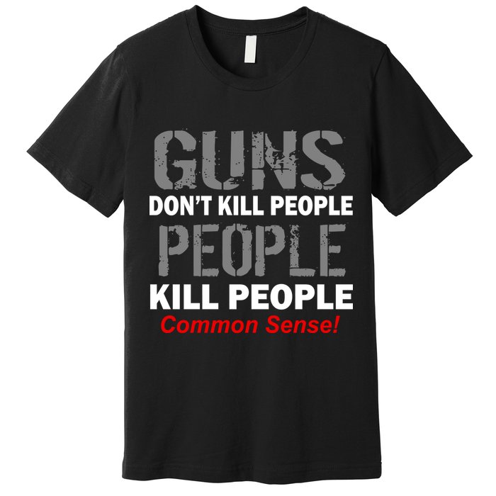 Guns Don't Kill People Kill People Premium T-Shirt