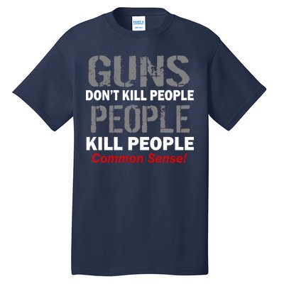 Guns Don't Kill People Kill People Tall T-Shirt