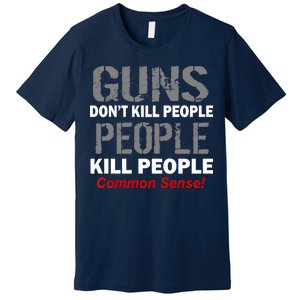 Guns Don't Kill People Kill People Premium T-Shirt