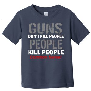 Guns Don't Kill People Kill People Toddler T-Shirt