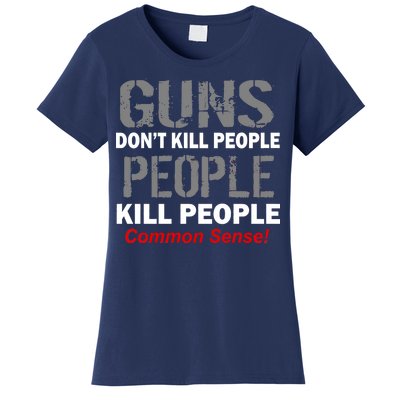 Guns Don't Kill People Kill People Women's T-Shirt