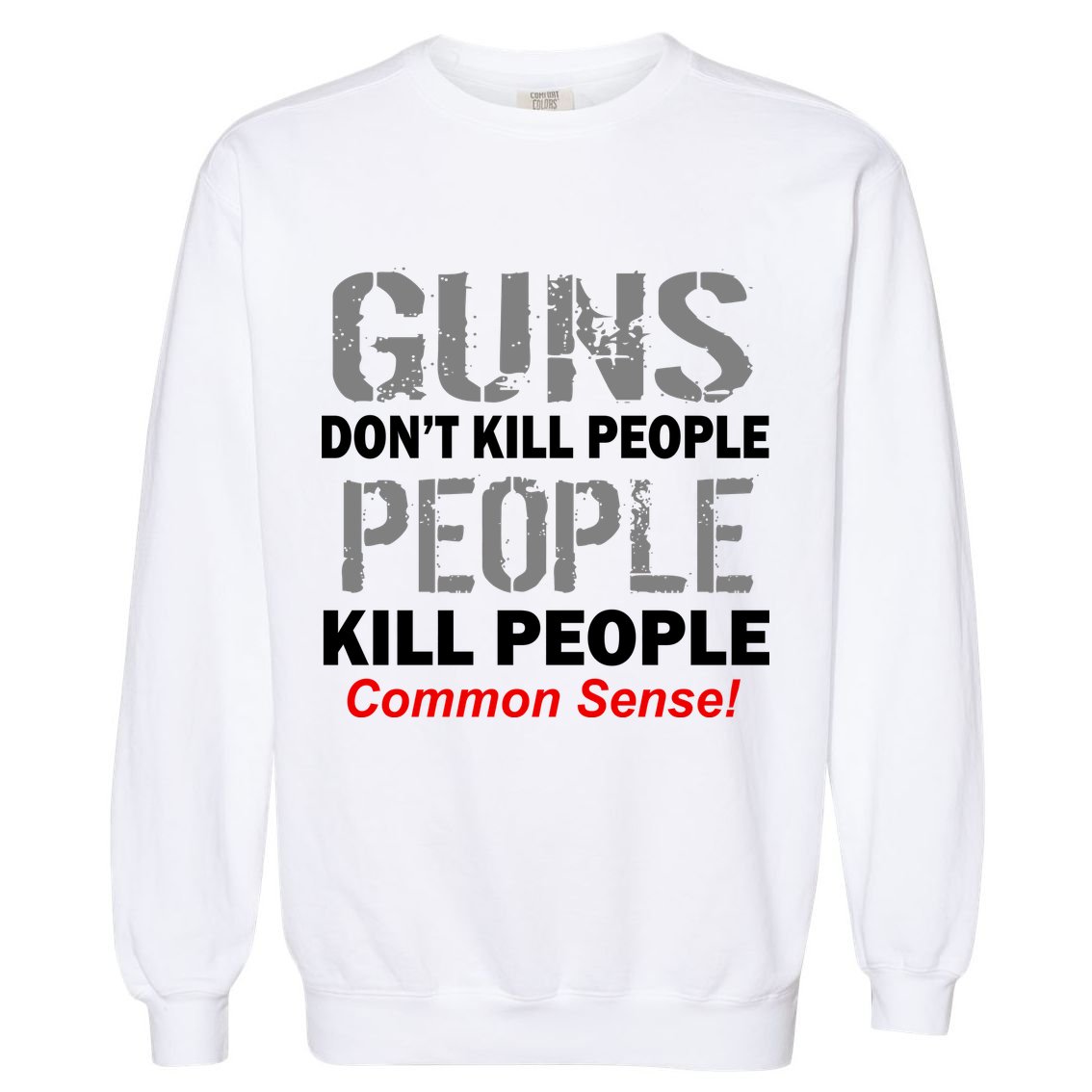 Guns Don't Kill People Kill People Garment-Dyed Sweatshirt