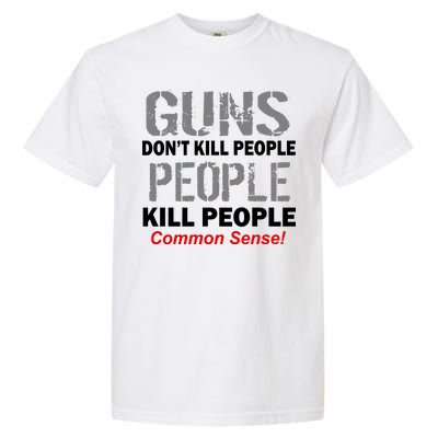 Guns Don't Kill People Kill People Garment-Dyed Heavyweight T-Shirt