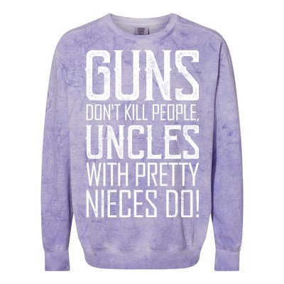 Guns Don't Kill People Uncles With Pretty Nieces Do Colorblast Crewneck Sweatshirt