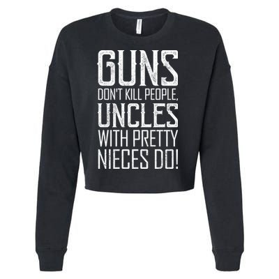 Guns Don't Kill People Uncles With Pretty Nieces Do Cropped Pullover Crew