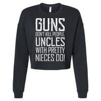 Guns Don't Kill People Uncles With Pretty Nieces Do Cropped Pullover Crew