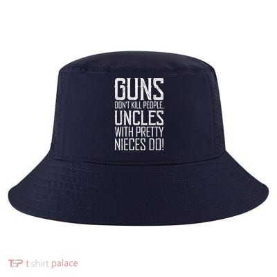 Guns Don't Kill People Uncles With Pretty Nieces Do Cool Comfort Performance Bucket Hat