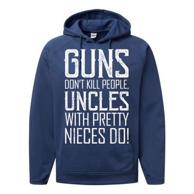 Guns Don't Kill People Uncles With Pretty Nieces Do Performance Fleece Hoodie