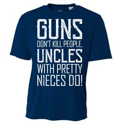 Guns Don't Kill People Uncles With Pretty Nieces Do Cooling Performance Crew T-Shirt