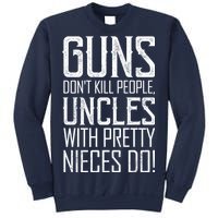 Guns Don't Kill People Uncles With Pretty Nieces Do Sweatshirt