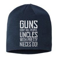 Guns Don't Kill People Uncles With Pretty Nieces Do Sustainable Beanie