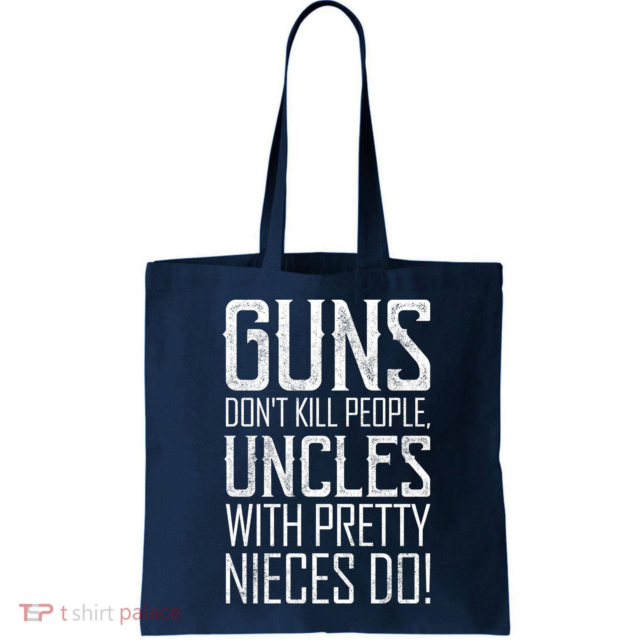 Guns Don't Kill People Uncles With Pretty Nieces Do Bag