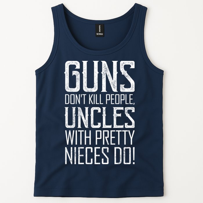 Guns Don't Kill People Uncles With Pretty Nieces Do Tank Top