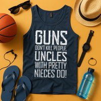 Guns Don't Kill People Uncles With Pretty Nieces Do Tank Top