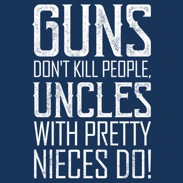 Guns Don't Kill People Uncles With Pretty Nieces Do Tank Top