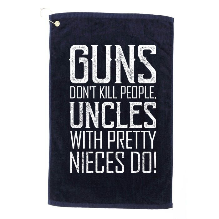 Guns Don't Kill People Uncles With Pretty Nieces Do Golf Towel